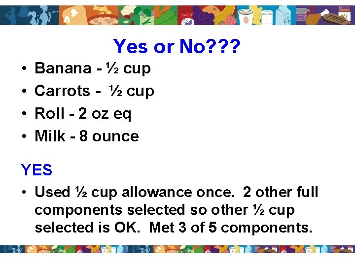 Yes or No? ? ? • • Banana - ½ cup Carrots - ½