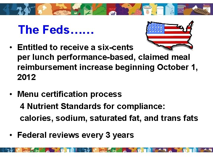 The Feds…… • Entitled to receive a six-cents per lunch performance-based, claimed meal reimbursement