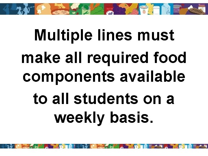 Multiple lines must make all required food components available to all students on a