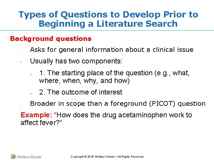 Types of Questions to Develop Prior to Beginning a Literature Search Background questions •
