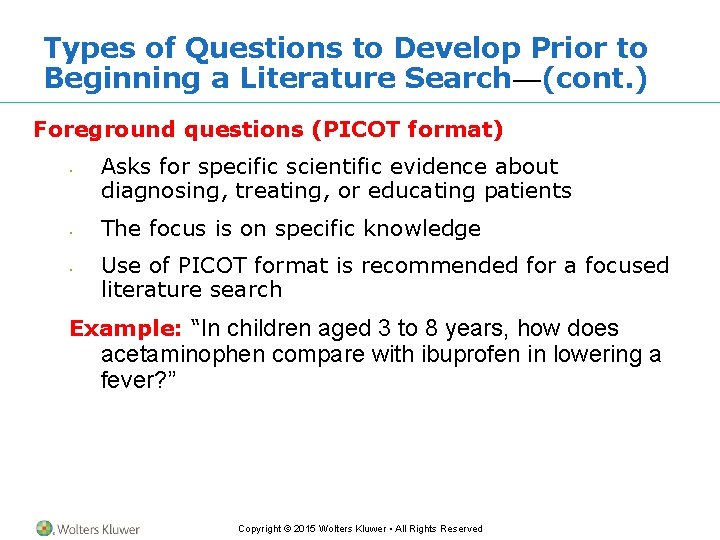 Types of Questions to Develop Prior to Beginning a Literature Search—(cont. ) Foreground questions