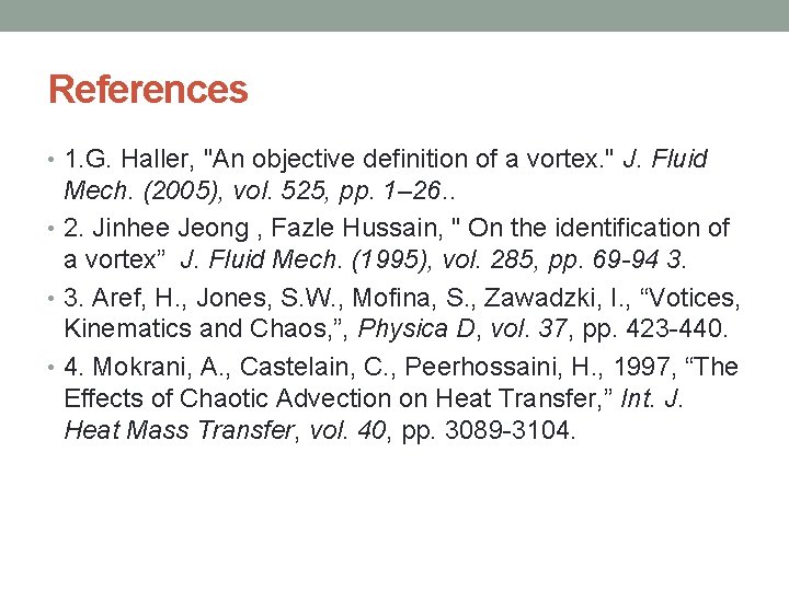 References • 1. G. Haller, "An objective definition of a vortex. " J. Fluid