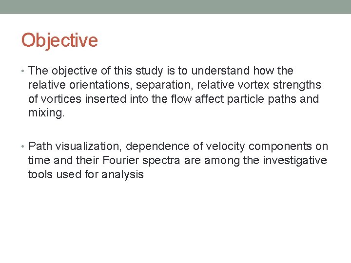 Objective • The objective of this study is to understand how the relative orientations,