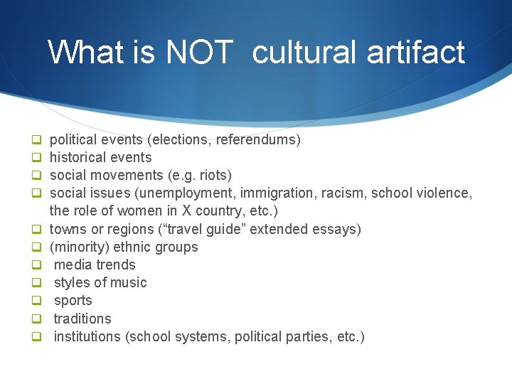 What is NOT cultural artifact q q q political events (elections, referendums) historical events