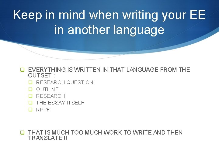 Keep in mind when writing your EE in another language q EVERYTHING IS WRITTEN