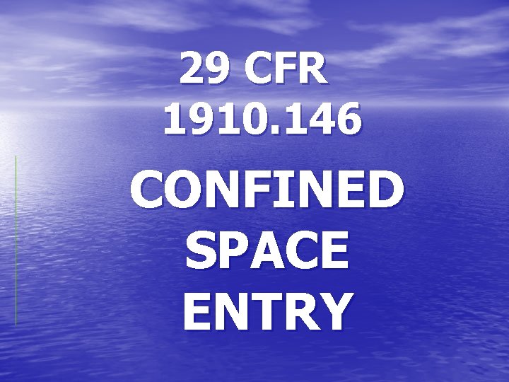 29 CFR 1910. 146 CONFINED SPACE ENTRY 