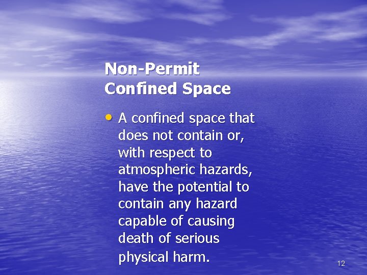 Non-Permit Confined Space • A confined space that does not contain or, with respect