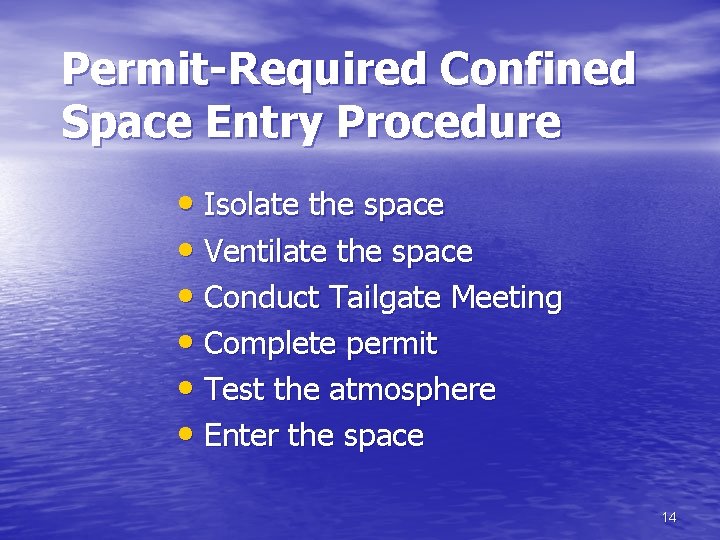 Permit-Required Confined Space Entry Procedure • Isolate the space • Ventilate the space •