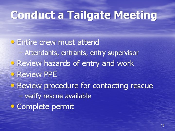 Conduct a Tailgate Meeting • Entire crew must attend – Attendants, entry supervisor •
