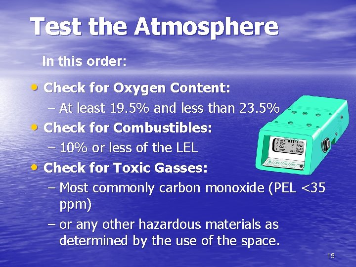 Test the Atmosphere In this order: • Check for Oxygen Content: – At least