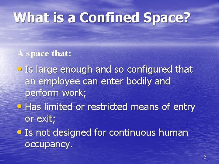 What is a Confined Space? A space that: • Is large enough and so