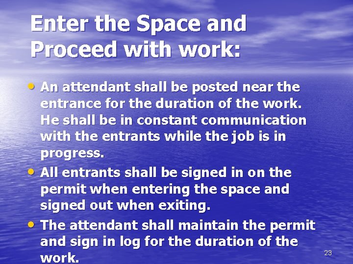 Enter the Space and Proceed with work: • An attendant shall be posted near