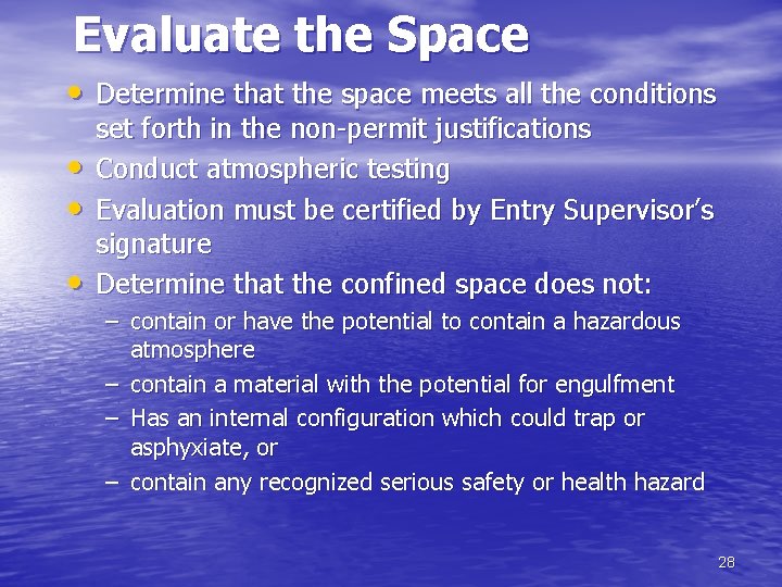 Evaluate the Space • Determine that the space meets all the conditions • •