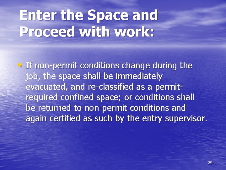 Enter the Space and Proceed with work: • If non-permit conditions change during the