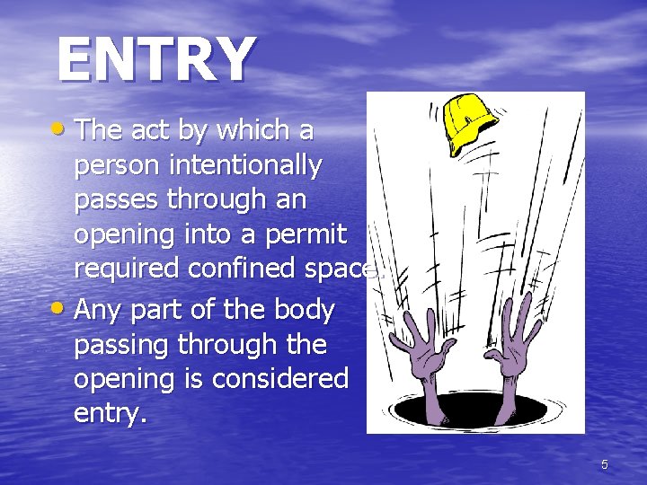 ENTRY • The act by which a person intentionally passes through an opening into