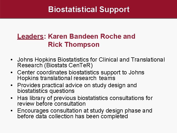 Biostatistical Support Leaders: Karen Bandeen Roche and Rick Thompson • Johns Hopkins Biostatistics for