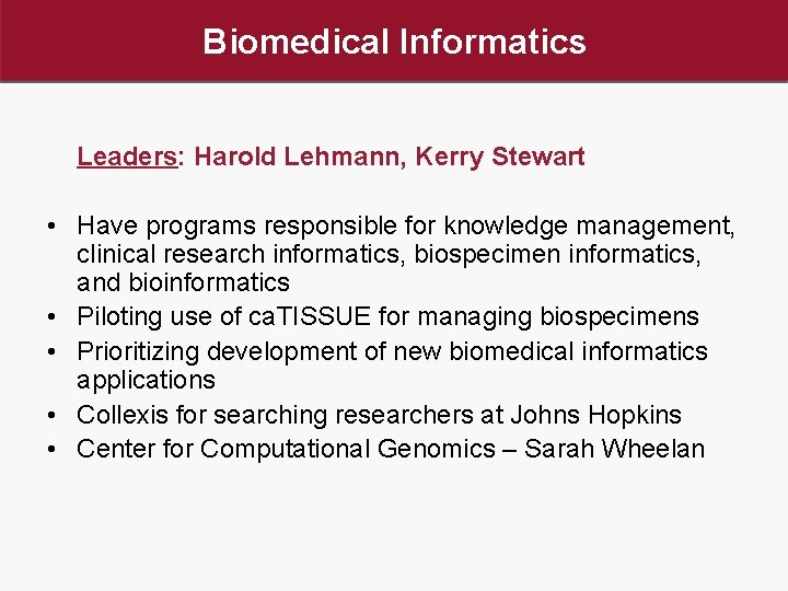 Biomedical Informatics Leaders: Harold Lehmann, Kerry Stewart • Have programs responsible for knowledge management,