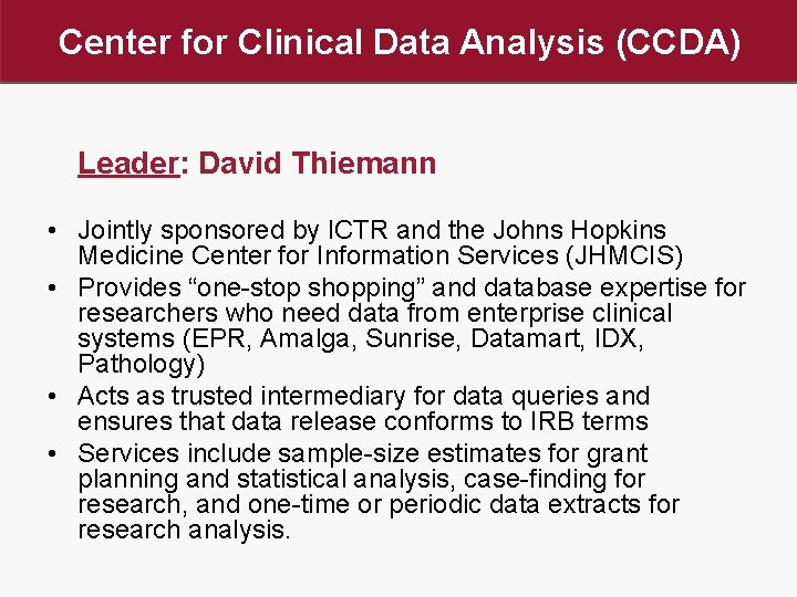 Center for Clinical Data Analysis (CCDA) Leader: David Thiemann • Jointly sponsored by ICTR