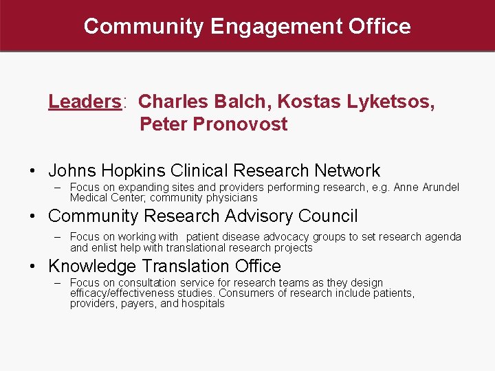 Community Engagement Office Leaders: Charles Balch, Kostas Lyketsos, Peter Pronovost • Johns Hopkins Clinical