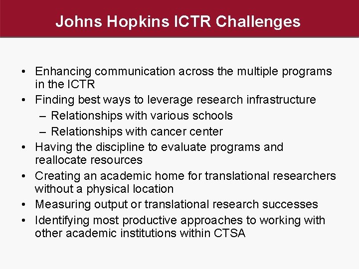 Johns Hopkins ICTR Challenges • Enhancing communication across the multiple programs in the ICTR