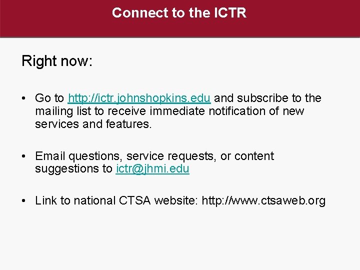 Connect to the ICTR Right now: • Go to http: //ictr. johnshopkins. edu and