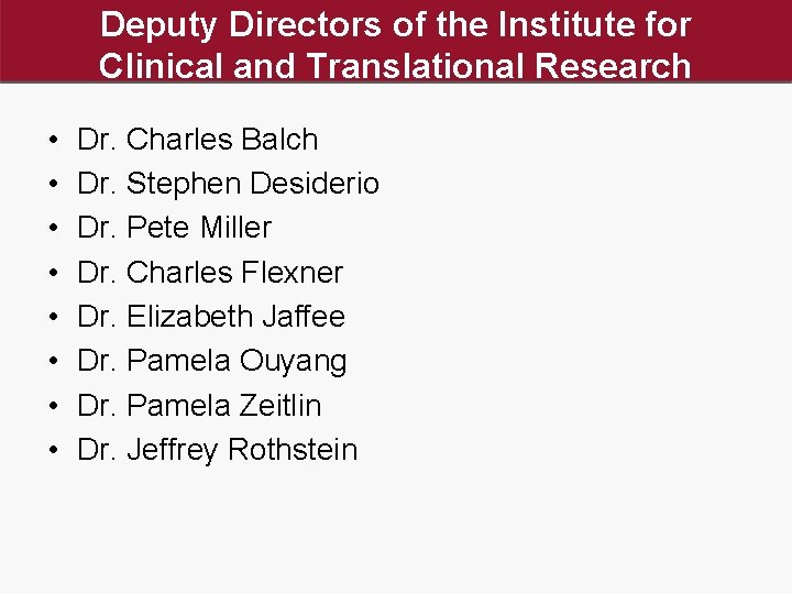 Deputy Directors of the Institute for Clinical and Translational Research • • Dr. Charles