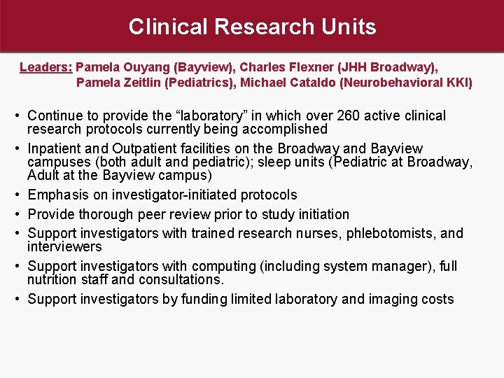 Clinical Research Units Leaders: Pamela Ouyang (Bayview), Charles Flexner (JHH Broadway), Pamela Zeitlin (Pediatrics),