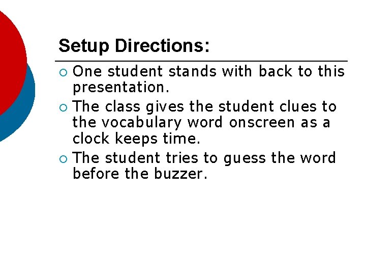Setup Directions: One student stands with back to this presentation. ¡ The class gives