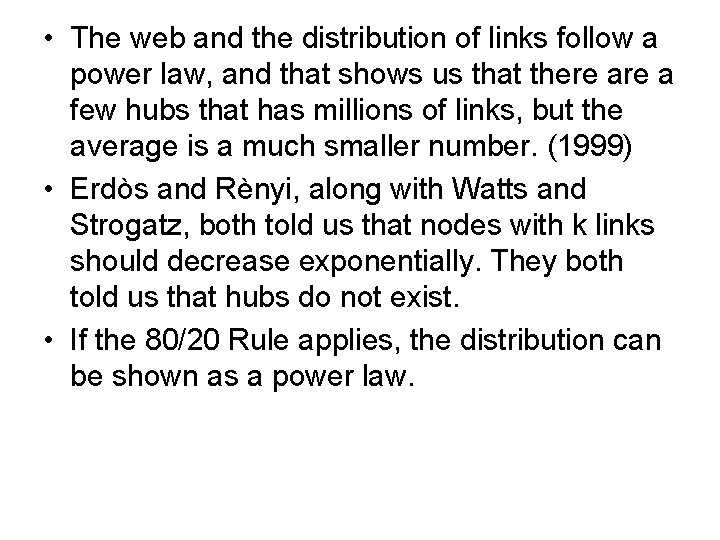  • The web and the distribution of links follow a power law, and