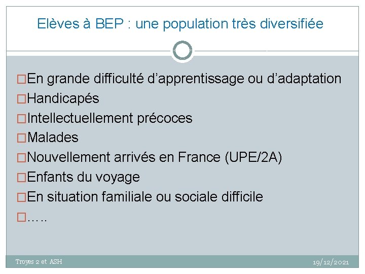 Elèves à BEP : une population très diversifiée �En grande difficulté d’apprentissage ou d’adaptation