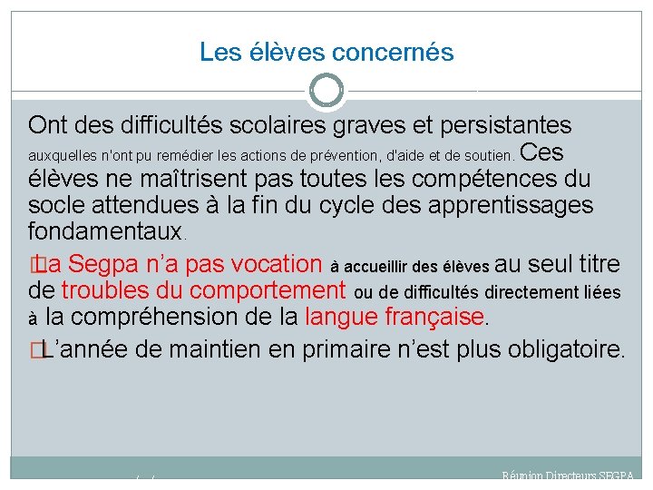 Les élèves concernés Ont des difficultés scolaires graves et persistantes auxquelles n'ont pu remédier