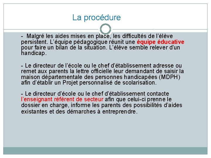 La procédure - Malgré les aides mises en place, les difficultés de l’élève persistent.