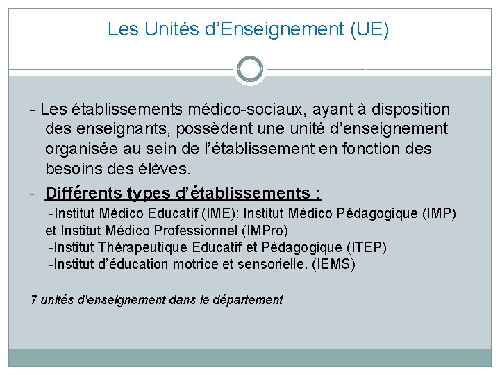 Les Unités d’Enseignement (UE) - Les établissements médico-sociaux, ayant à disposition des enseignants, possèdent