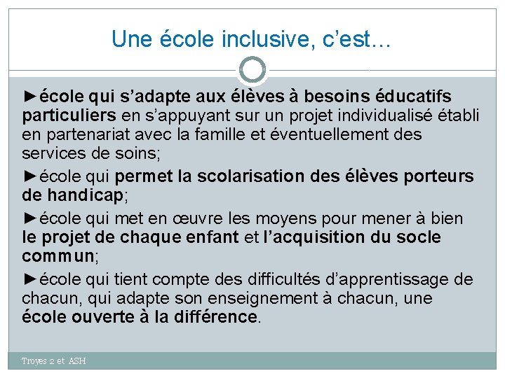 Une école inclusive, c’est… ►école qui s’adapte aux élèves à besoins éducatifs particuliers en