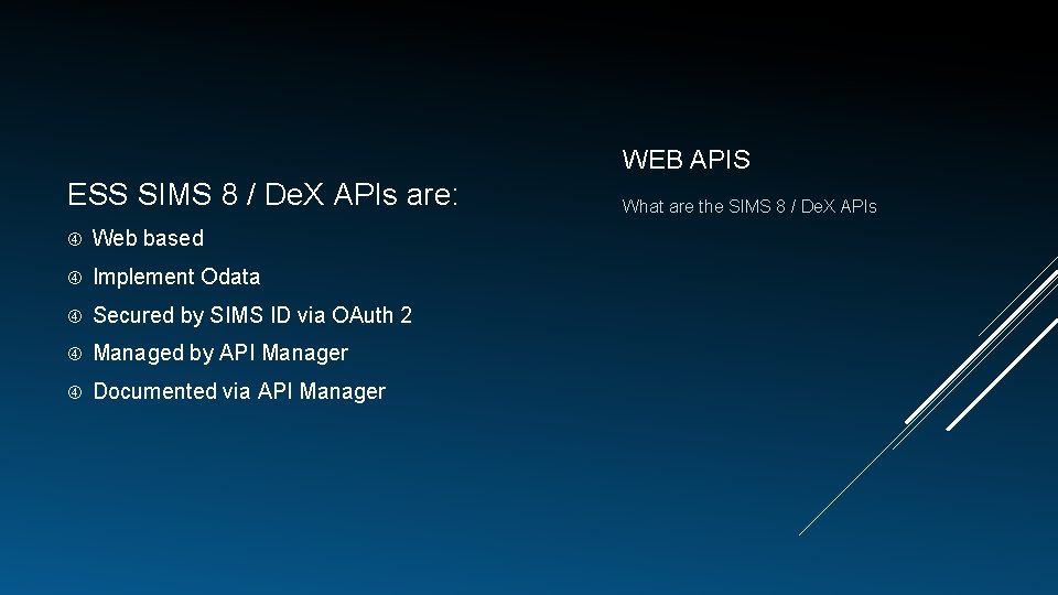WEB APIS ESS SIMS 8 / De. X APIs are: Web based Implement Odata