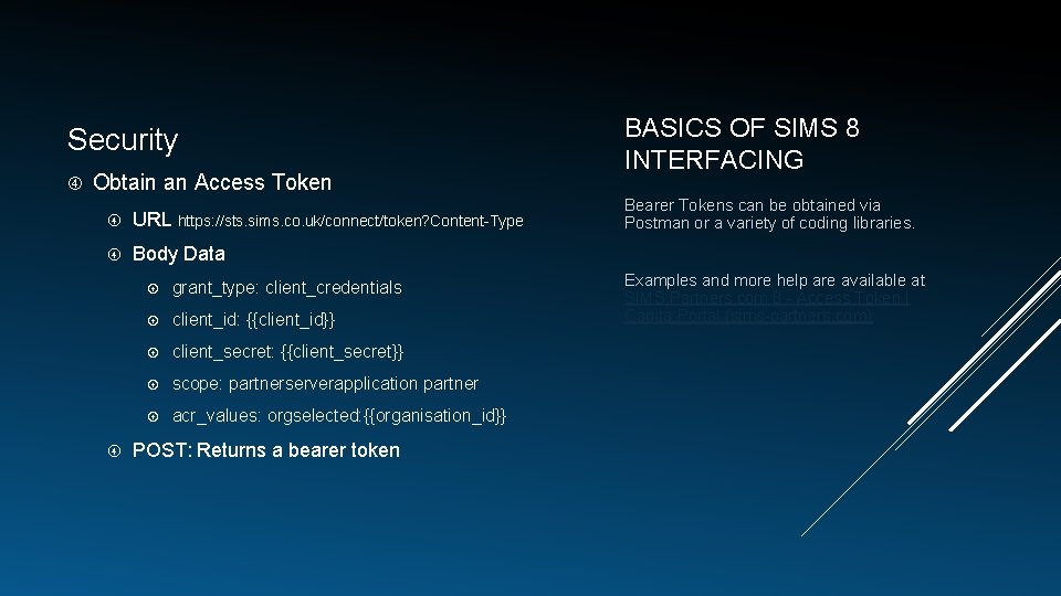 Security Obtain an Access Token URL https: //sts. sims. co. uk/connect/token? Content-Type Body Data