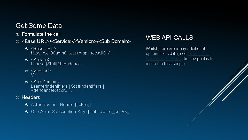 Get Some Data Formulate the call <Base URL>/<Service>/<Version>/<Sub Domain> <Base URL> https: //seli 00