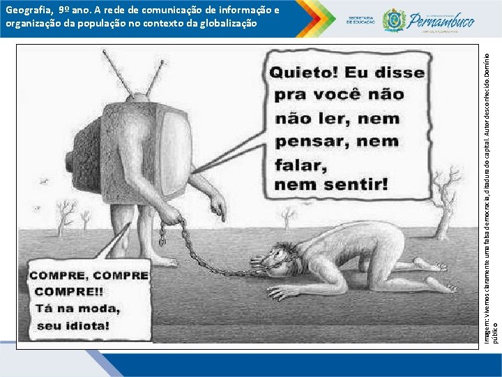 Imagem: Vivemos claramente uma falsa democracia, ditadura do capital. Autor desconhecido. Domínio público Geografia,