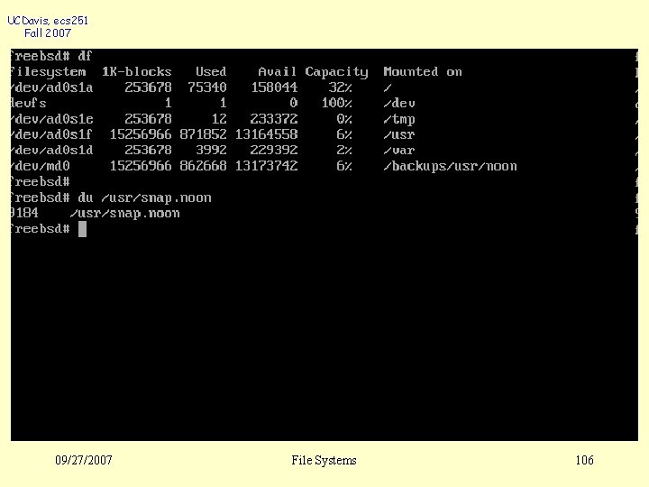 UCDavis, ecs 251 Fall 2007 09/27/2007 File Systems 106 