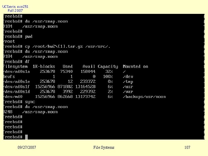 UCDavis, ecs 251 Fall 2007 09/27/2007 File Systems 107 