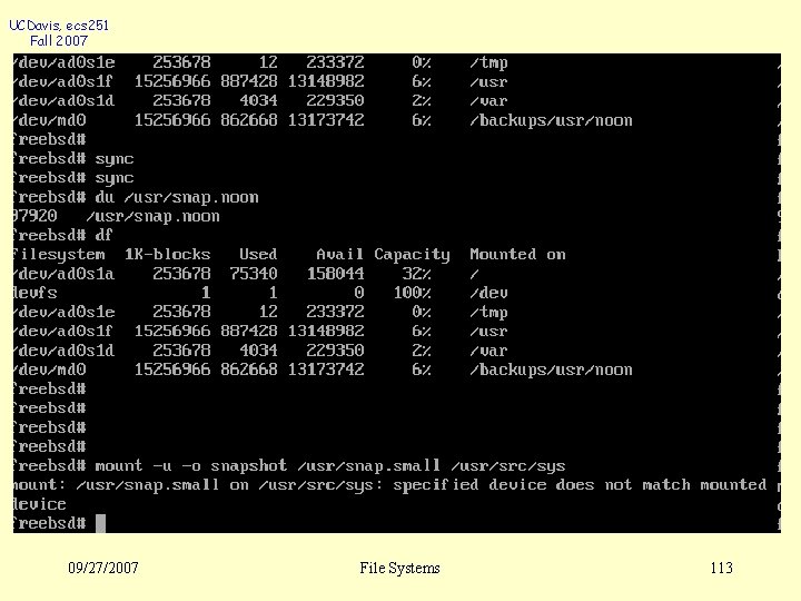 UCDavis, ecs 251 Fall 2007 09/27/2007 File Systems 113 