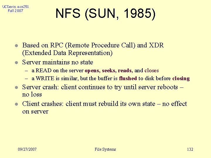 UCDavis, ecs 251 Fall 2007 l l NFS (SUN, 1985) Based on RPC (Remote