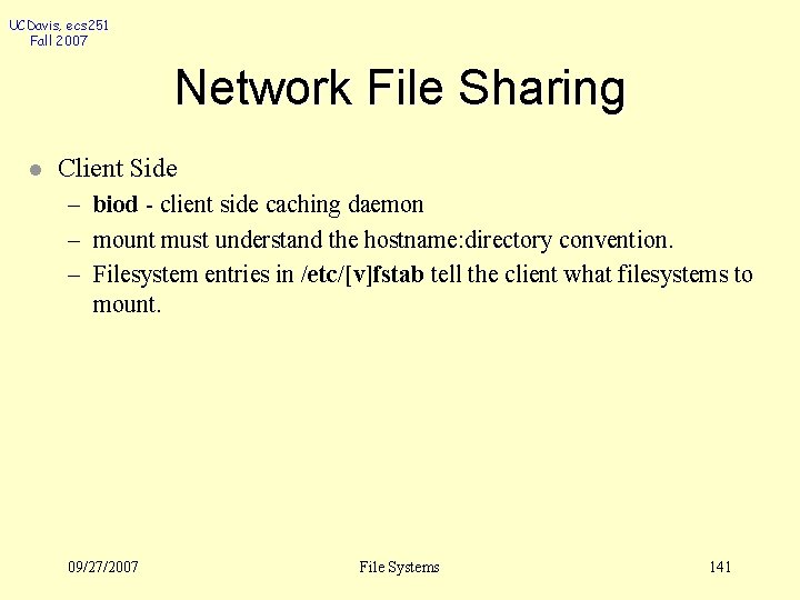 UCDavis, ecs 251 Fall 2007 Network File Sharing l Client Side – biod -