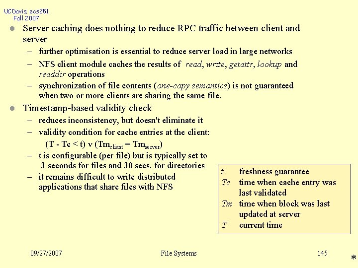 UCDavis, ecs 251 Fall 2007 l Server caching does nothing to reduce RPC traffic