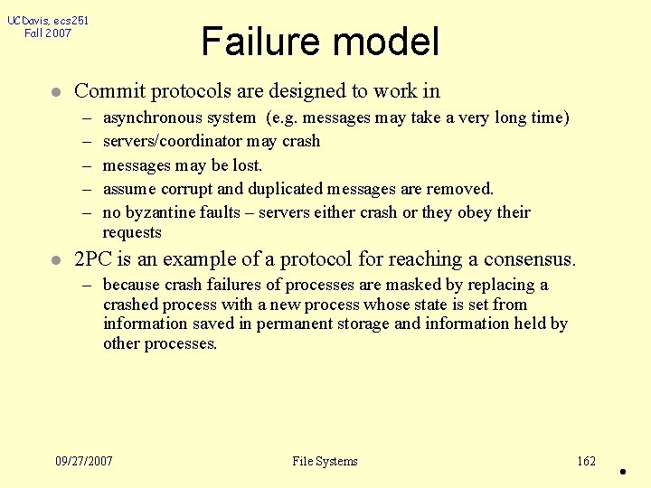 UCDavis, ecs 251 Fall 2007 l Commit protocols are designed to work in –