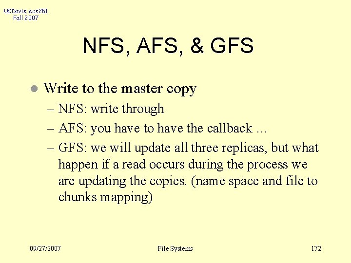 UCDavis, ecs 251 Fall 2007 NFS, AFS, & GFS l Write to the master