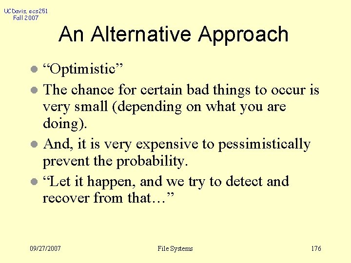 UCDavis, ecs 251 Fall 2007 An Alternative Approach “Optimistic” l The chance for certain