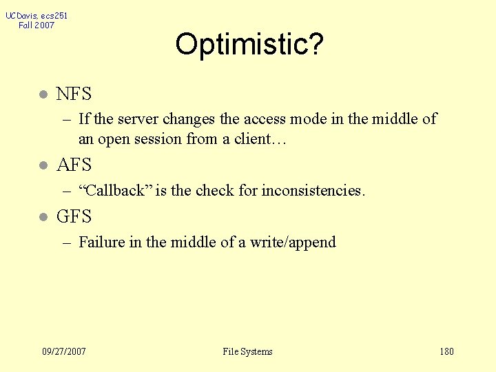 UCDavis, ecs 251 Fall 2007 l Optimistic? NFS – If the server changes the