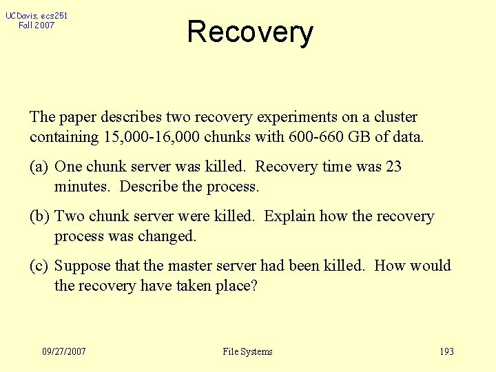 UCDavis, ecs 251 Fall 2007 Recovery The paper describes two recovery experiments on a