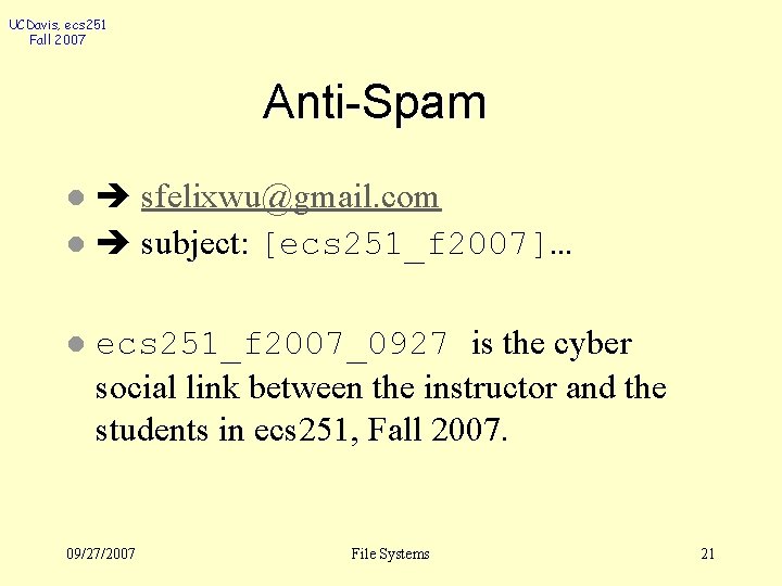 UCDavis, ecs 251 Fall 2007 Anti-Spam sfelixwu@gmail. com l subject: [ecs 251_f 2007]… l